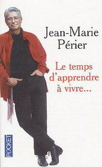 Le temps d'apprendre à vivre... - Jean-Marie Périer -  Pocket - Livre