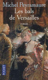 Les bals de Versailles - Michel Peyramaure -  Pocket - Livre
