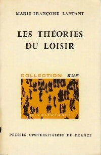 Les théories du loisir - Marie-Françoise Lanfant -  SUP - Le sociologue - Livre