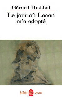 Le jour où Lacan m'a adopté - Gérard Haddad -  Le Livre de Poche - Livre