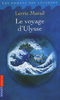 Le voyage d'Ulysse - Lorris Murail -  Pocket jeunesse - Livre
