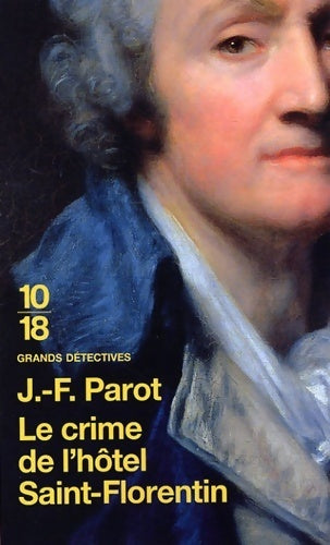 Le crime de l'hôtel Saint-Florentin - Jean-François Parot -  10-18 - Livre