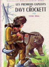 Les premiers exploits de Davy Crockett - Tom Hill -  Bibliothèque rose (2ème série - Nouvelle Bibliothèque Rose) - Livre