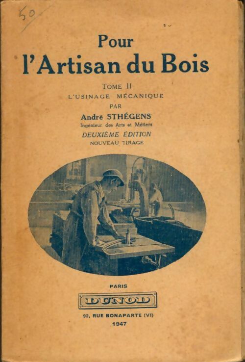 Pour l'artisan du bois Tome II : L'usinage mécanique - André Stéghens -  Les manuels professionnels - Livre