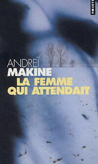 La femme qui attendait - Andreï Makine -  Points - Livre