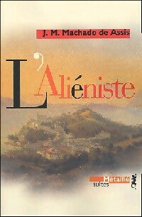 L'aliéniste - Joaquim Machado de Assis -  Suites Littérature - Livre
