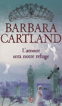L'amour sera notre refuge - Barbara Cartland -  J'ai Lu - Livre