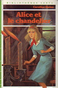 Alice et le chandelier - Caroline Quine -  Bibliothèque verte (3ème série) - Livre