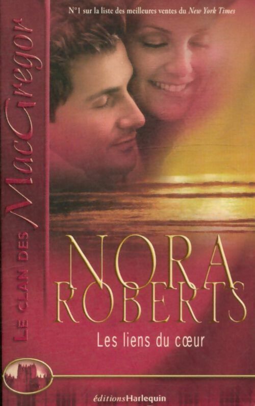 Les liens du coeur - Nora Roberts -  Le clan des MacGregor - Livre