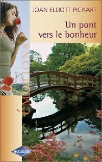 Un pont vers le bonheur - Joan Elliott Pickart -  Emotions - Livre