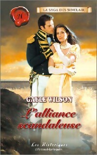 L'alliance scandaleuse - Gayle Wilson -  Les Historiques - Livre