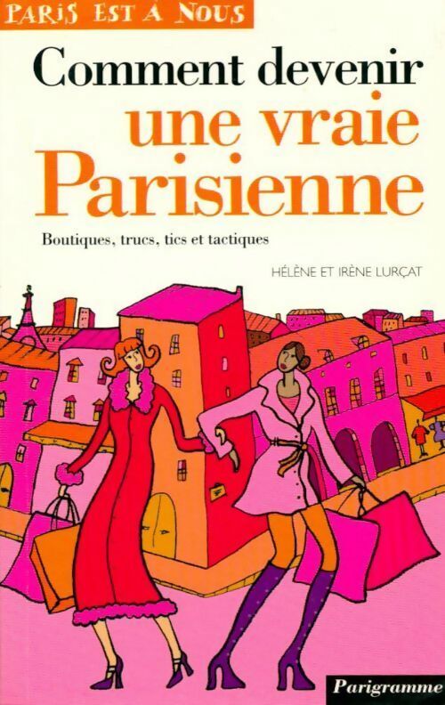 Comment devenir une vraie parisienne - Irène Lurçat -  Paris est à nous - Livre