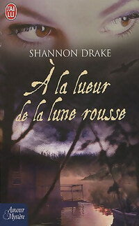 A la lueur de la lune rousse - Shannon Drake -  J'ai Lu - Livre