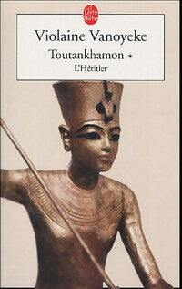 Toutankhamon Tome I : L'héritier - Violaine Vanoyeke -  Le Livre de Poche - Livre
