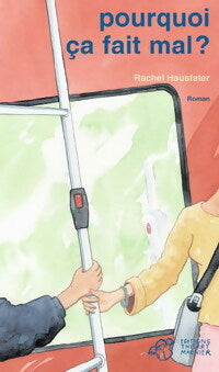 Pourquoi ça fait mal ? - Rachel Hausfater-Douïeb -  Roman - Livre