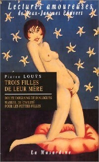 Trois filles de leur mère - Pierre Louÿs -  Lectures amoureuses de Jean-Jacques Pauvert - Livre