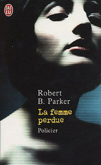 La femme perdue - Robert B. Parker -  J'ai Lu - Livre