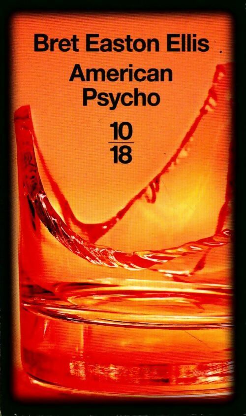 American psycho - Bret Easton Ellis -  10-18 - Livre