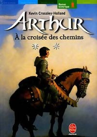 Arthur Tome II : A la croisée des chemins - Kevin Crossley-Holland -  Le Livre de Poche jeunesse - Livre