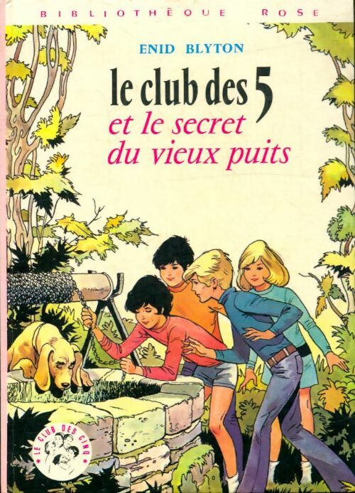 Le club des cinq et le secret du vieux puits - Enid Blyton -  Bibliothèque rose (3ème série) - Livre