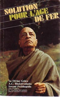 Solution pour l'âge de fer - Swami Prabhupada A.C. Bhaktivedanta -  La Pensée Védique - Livre