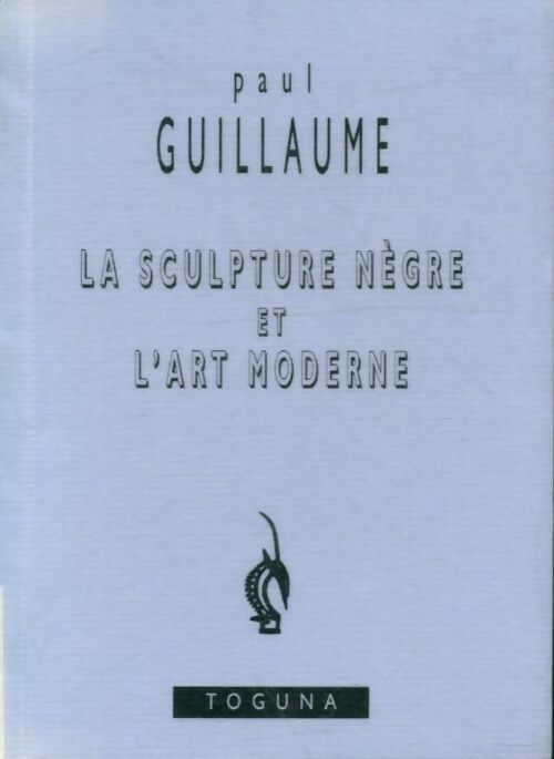 La sculpture Nègre et l'art moderne - Paul Guillaume -  Toguna - Livre