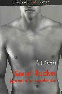 Serial fucker - Erik Rémès -  Bibliothèque Blanche - Livre