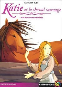 Katie et le cheval sauvage Tome I : Une rencontre inespérée - Kathleen Duey -  Castor Poche - Livre