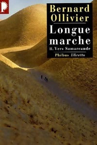 Longue marche Tome II : Vers Samarcande - Bernard Ollivier -  Libretto - Livre