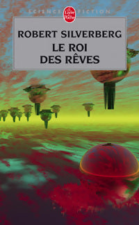 Le roi des rêves - Robert Silverberg -  Le Livre de Poche - Livre