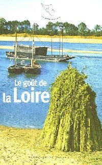 Le goût de la Loire - Françoise Bénassis -  Le Petit Mercure - Livre