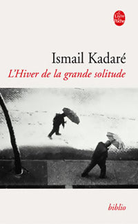 L'hiver de la grande solitude - Ismail Kadaré -  Le Livre de Poche - Livre