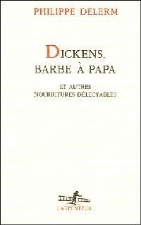 Dickens, barbe à papa et autres nourritures délectables - Philippe Delerm -  L'Arpenteur - Livre