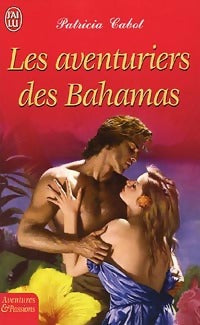 Les aventuriers des Bahamas - Patricia Cabot -  J'ai Lu - Livre