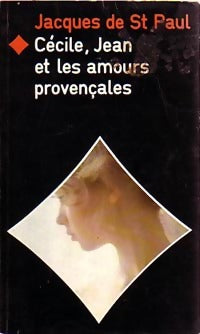 Cécile, Jean et les amours provençales - Jacques De Saint Paul -  Cécile et Jean - Livre
