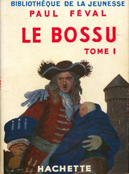 Le bossu Tome I - Paul Féval -  Bibliothèque de la Jeunesse - Livre