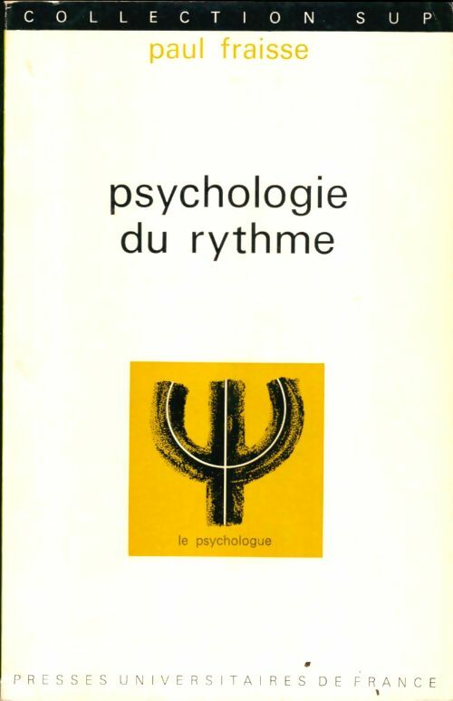 Psychologie du rythme - Paul Fraisse -  SUP - Le psychologue - Livre