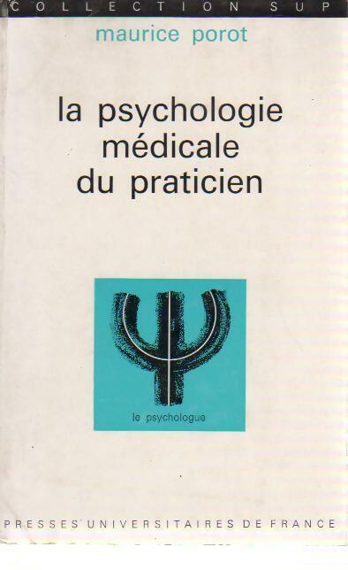 La psychologie médicale du praticien - Maurice Porot -  SUP - Le psychologue - Livre