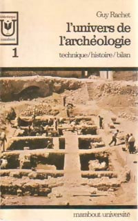 L'univers de l'archéologie Tome I  - Guy Rachet -  Université - Livre