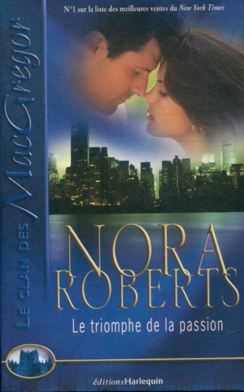 Le triomphe de la passion - Nora Roberts -  Le clan des MacGregor - Livre