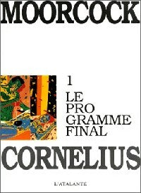 Les aventures de Jerry Cornelius Tome I : Le programme final - Michael Moorcock -  La dentelle du cygne - Livre