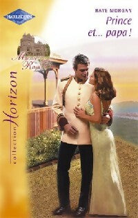 Prince et... Papa ! - Raye Morgan -  Horizon - Livre