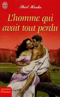 L'homme qui avait tout perdu - Shirl Henke -  J'ai Lu - Livre