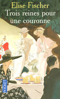 Trois reines pour une couronne - Elise Fischer -  Pocket - Livre