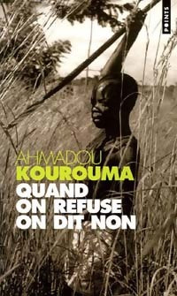 Quand on refuse on dit non - Ahmadou Kourouma -  Points - Livre