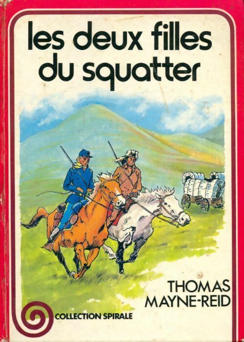 Les deux filles du squatter - Thomas Mayne Reid -  Spirale - Livre
