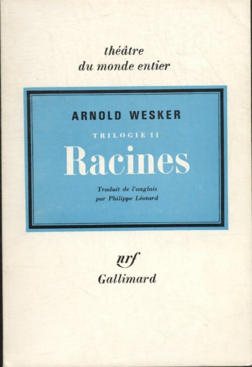 Racines - Arnold Wesker -  Théâtre du monde entier - Livre