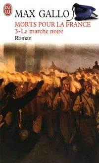 Morts pour la France Tome III : La marche noire (1917-1944) - Max Gallo -  J'ai Lu - Livre
