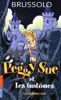 Peggy Sue et les fantômes Tome V : Le château noir - Serge Brussolo -  Pocket jeunesse - Livre