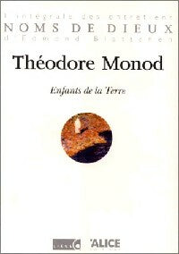 Enfants de la terre - Théodore Monod -  Noms de dieux - Livre